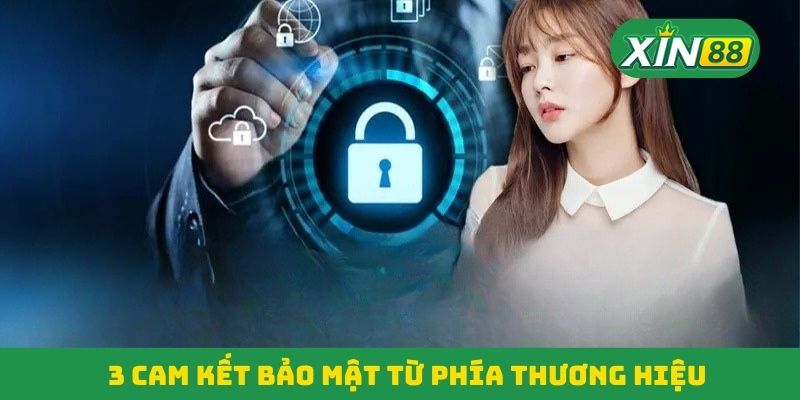 3 cam kết bảo mật từ phía thương hiệu
