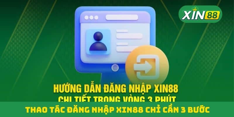 Thao tác đăng nhập Xin88 chỉ cần 3 bước Thao tác đăng nhập Xin88 chỉ cần 3 bước