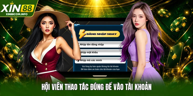 Hội viên thao tác đúng để vào tài khoản